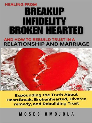 cover image of Healing From Breakup, Infidelity, Broken Hearted, and How to Rebuild Trust In a Relationship and Marriage
